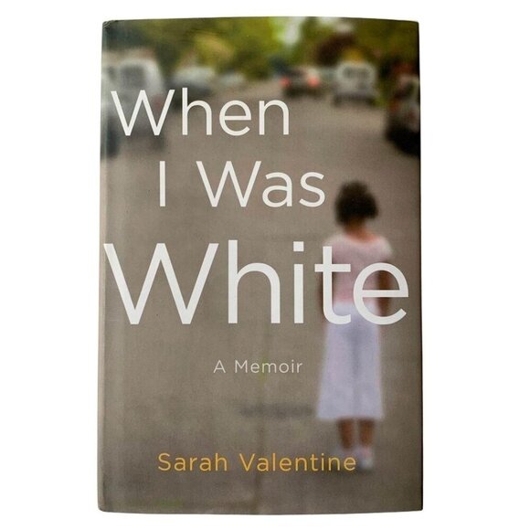 When I Was White A Memoir Sarah Valentine Book - Picture 1 of 3